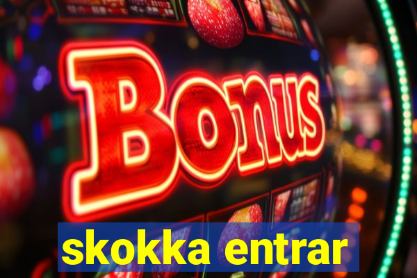 skokka entrar